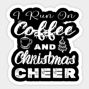 I run on Coffee and Christmas Cheer Sticker